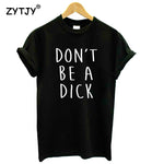 Don't Be A Dick Female Tee