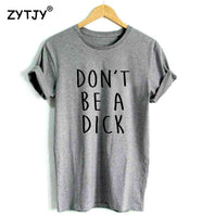 Don't Be A Dick Female Tee