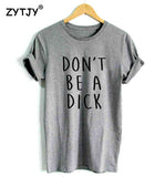 Don't Be A Dick Female Tee