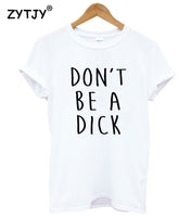 Don't Be A Dick Female Tee