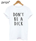Don't Be A Dick Female Tee