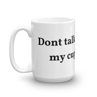 Dont talk to me unless this is empty Mug