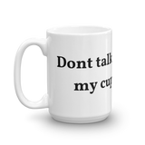 Dont talk to me unless this is empty Mug