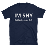 Im Shy butttttt.... T-Shirt