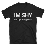 Im Shy butttttt.... T-Shirt