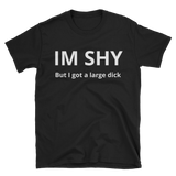 Im Shy butttttt.... T-Shirt