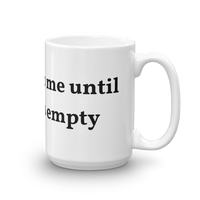 Dont talk to me unless this is empty Mug